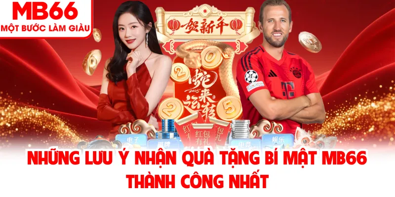 Những lưu ý nhận quà tặng bí mật MB66 thành công nhất Những lưu ý nhận quà tặng bí mật MB66 thành công nhất
