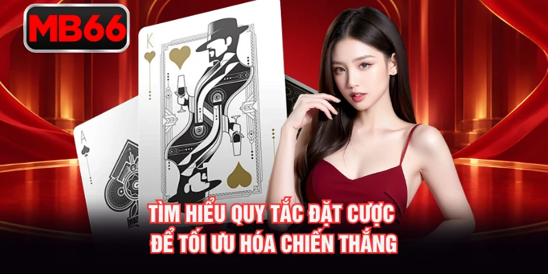 Tìm hiểu quy tắc đặt cược để tối ưu hóa chiến thắng Tìm hiểu quy tắc đặt cược để tối ưu hóa chiến thắng